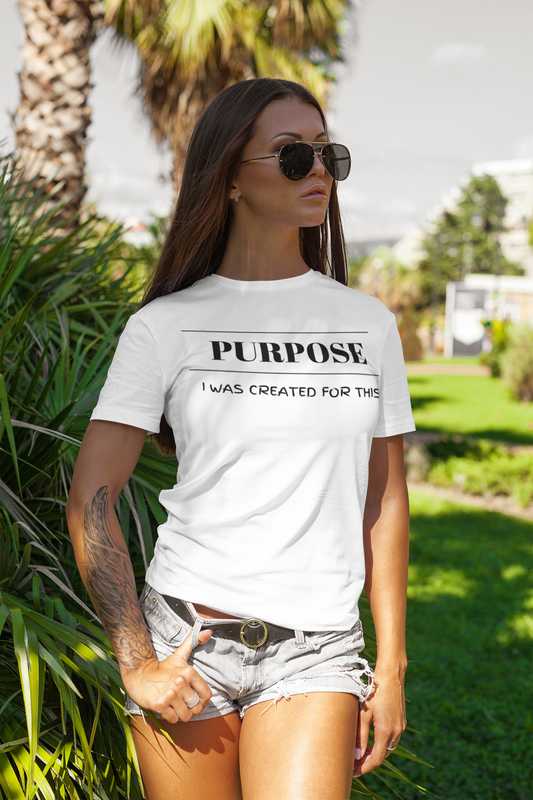 Purpose. I was create for this. Unisex Original T-shirt.